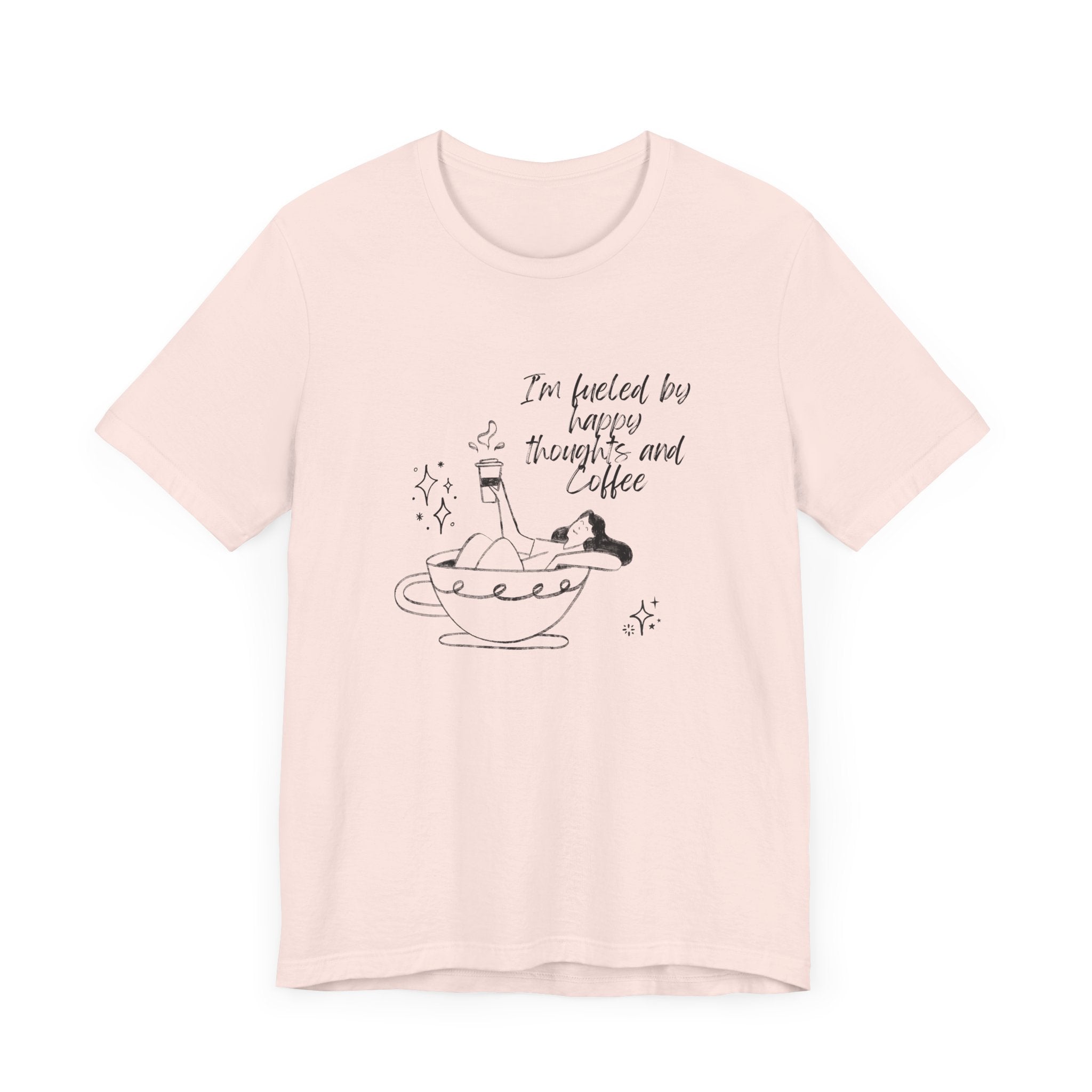 Funny Coffee Lovers Tee - I'm Fueled by Happy Thoughts and Coffee