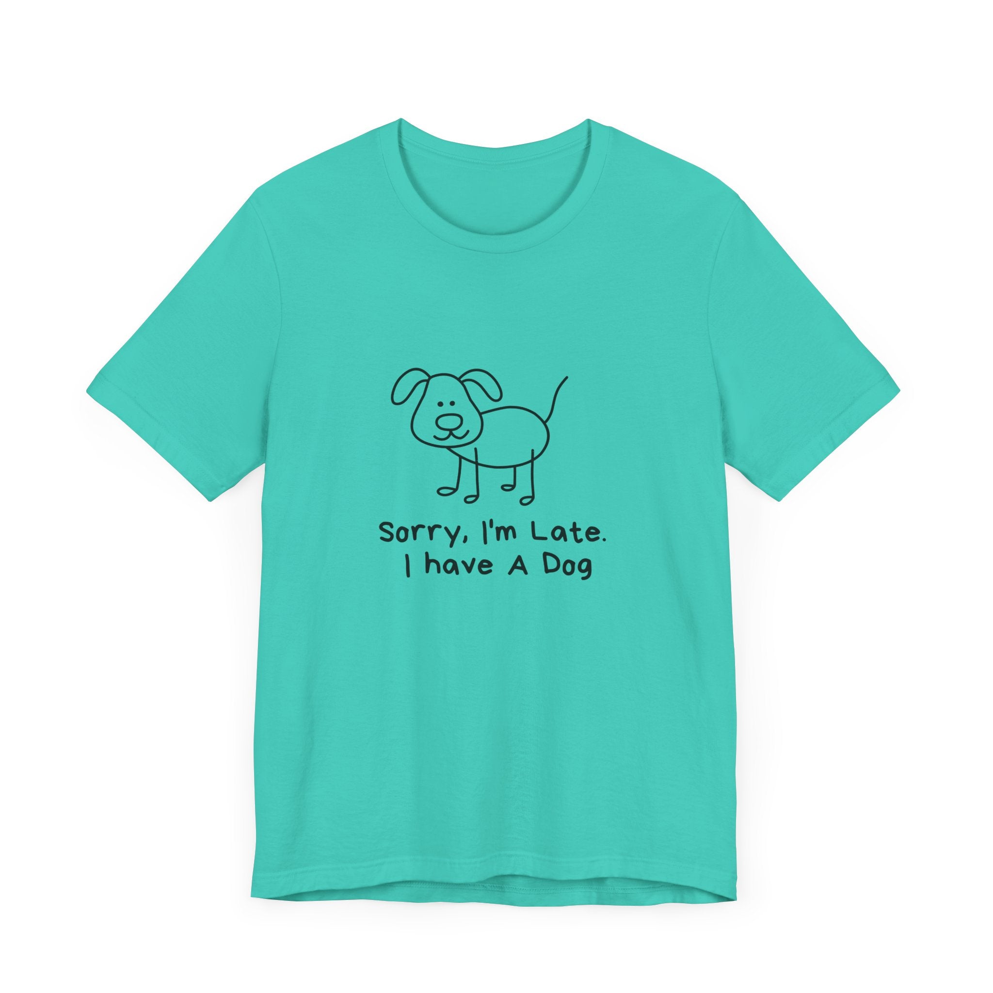 Sorry, I’m Late. I Have A Dog. Dog Lover Short Sleeve T-shirt