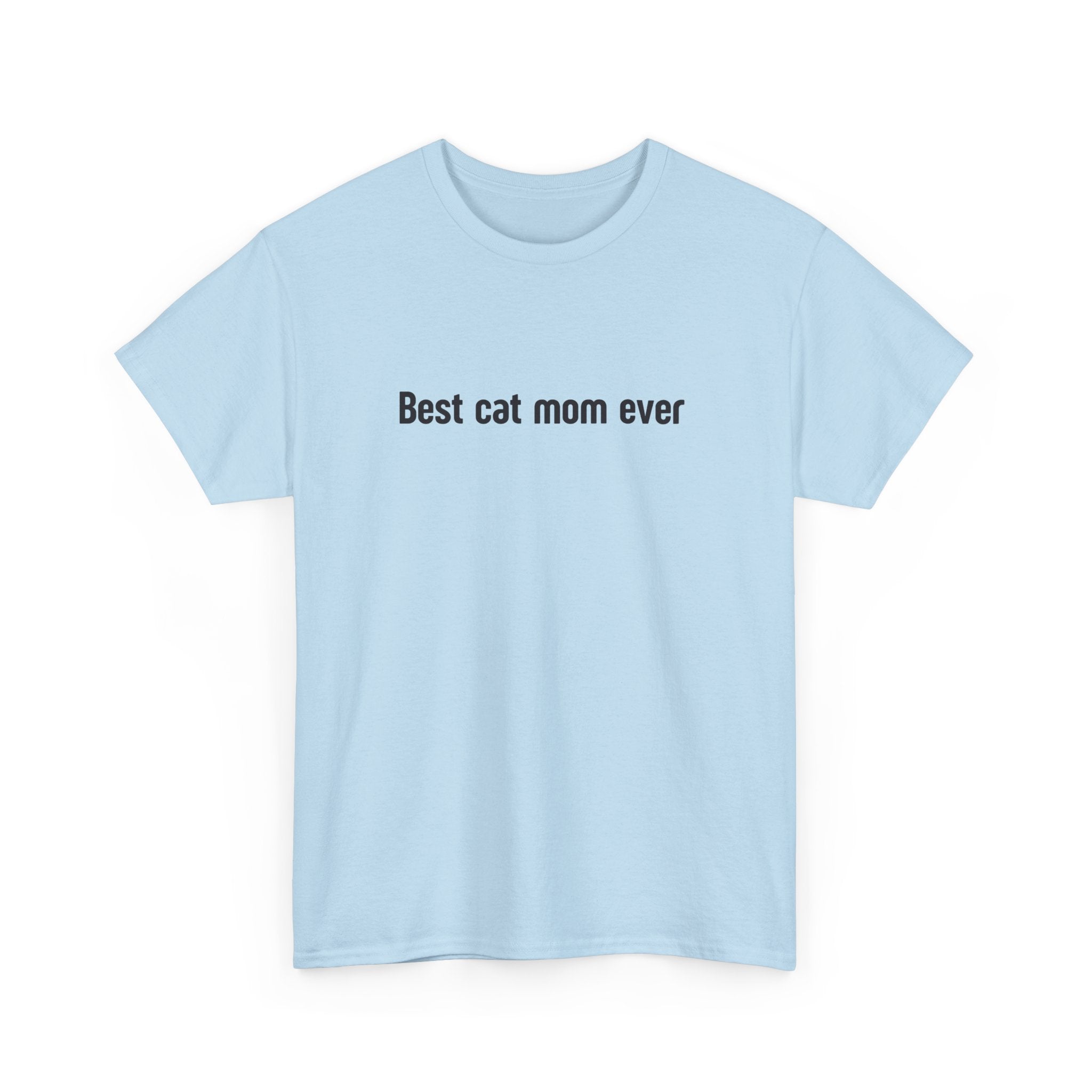 Best Cat Mom Ever Unisex Heavy Cotton Tee | Perfect Gift for Cat Lovers