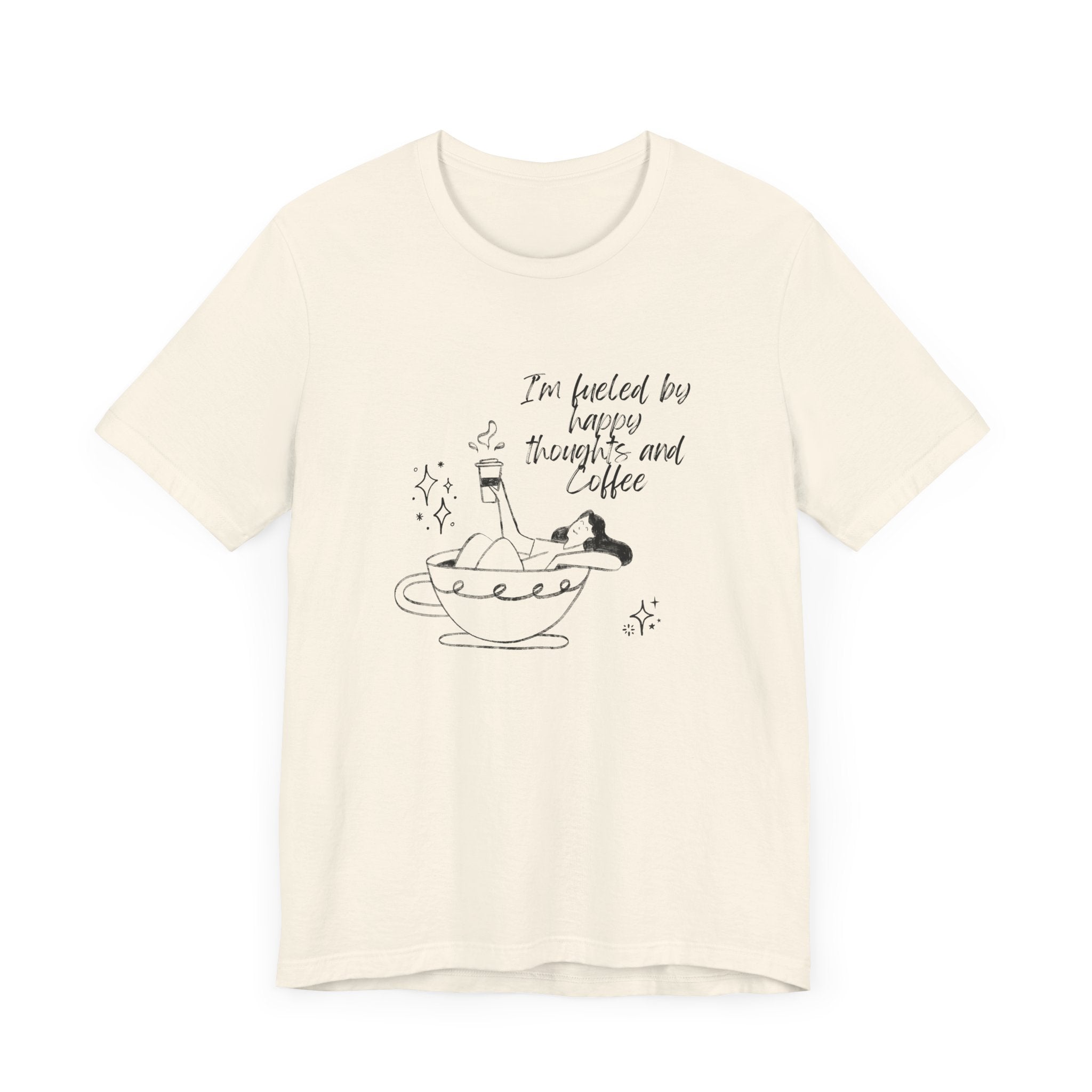 Funny Coffee Lovers Tee - I'm Fueled by Happy Thoughts and Coffee