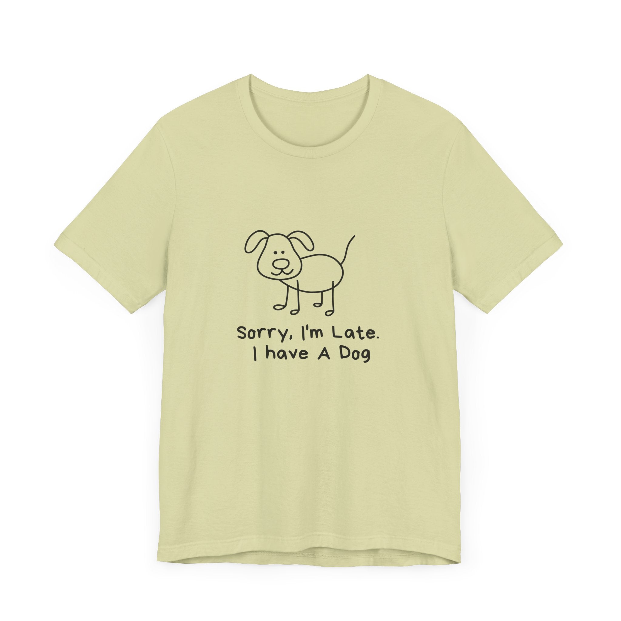 Sorry, I’m Late. I Have A Dog. Dog Lover Short Sleeve T-shirt