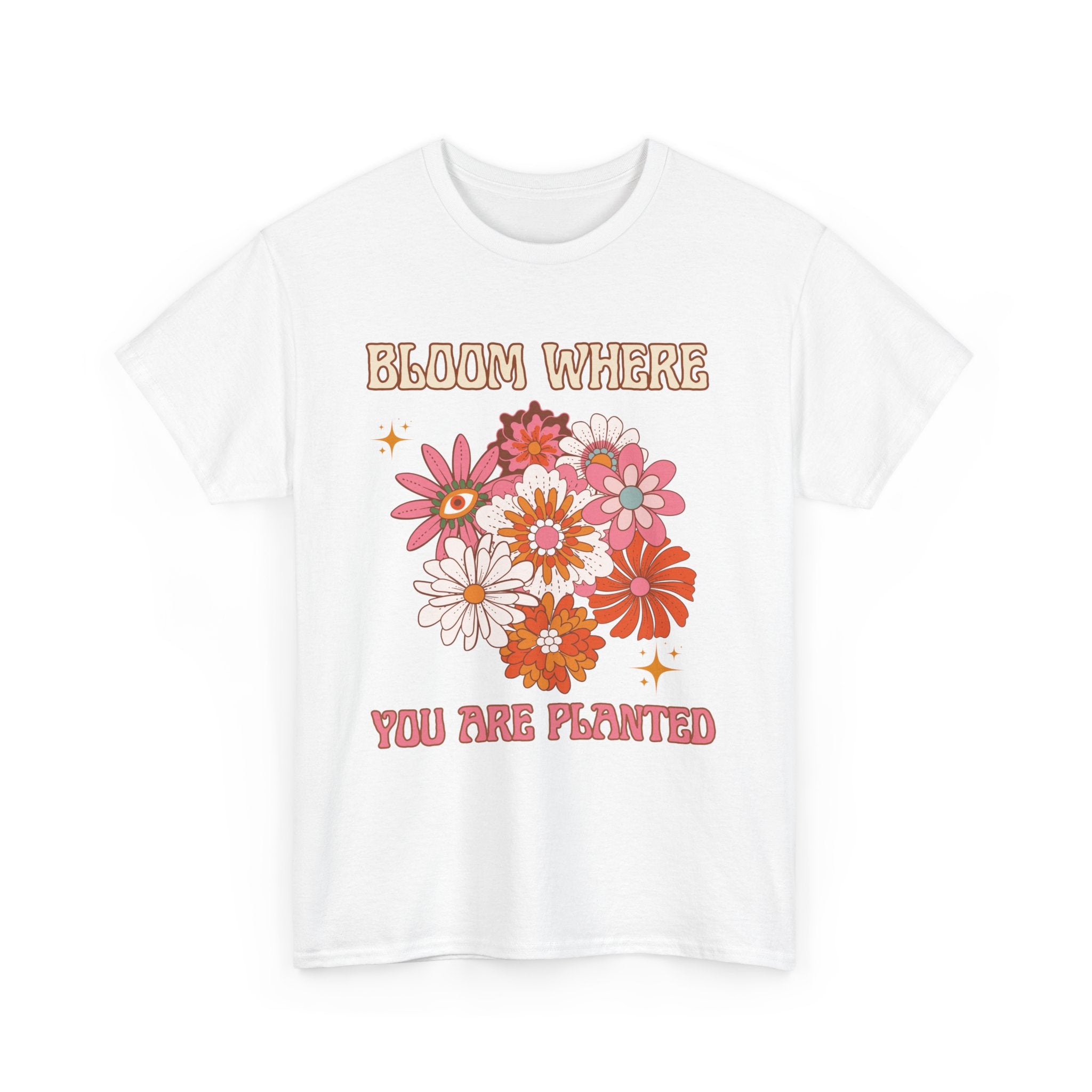 Bloom Where You Are Planted T-Shirt - Unisex Heavy Cotton Tee for Nature Lovers