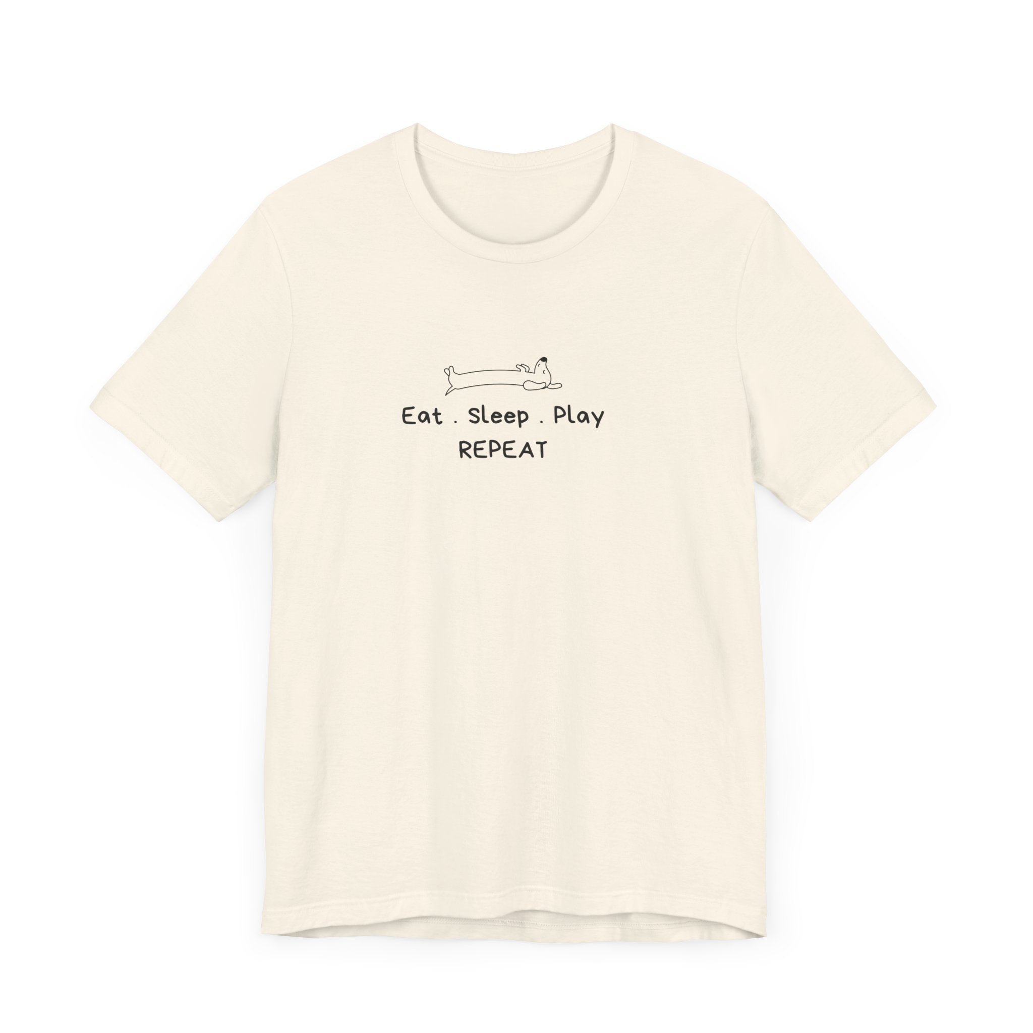 Eat Sleep Play Repeat. Casual Dog Lover T-shirt