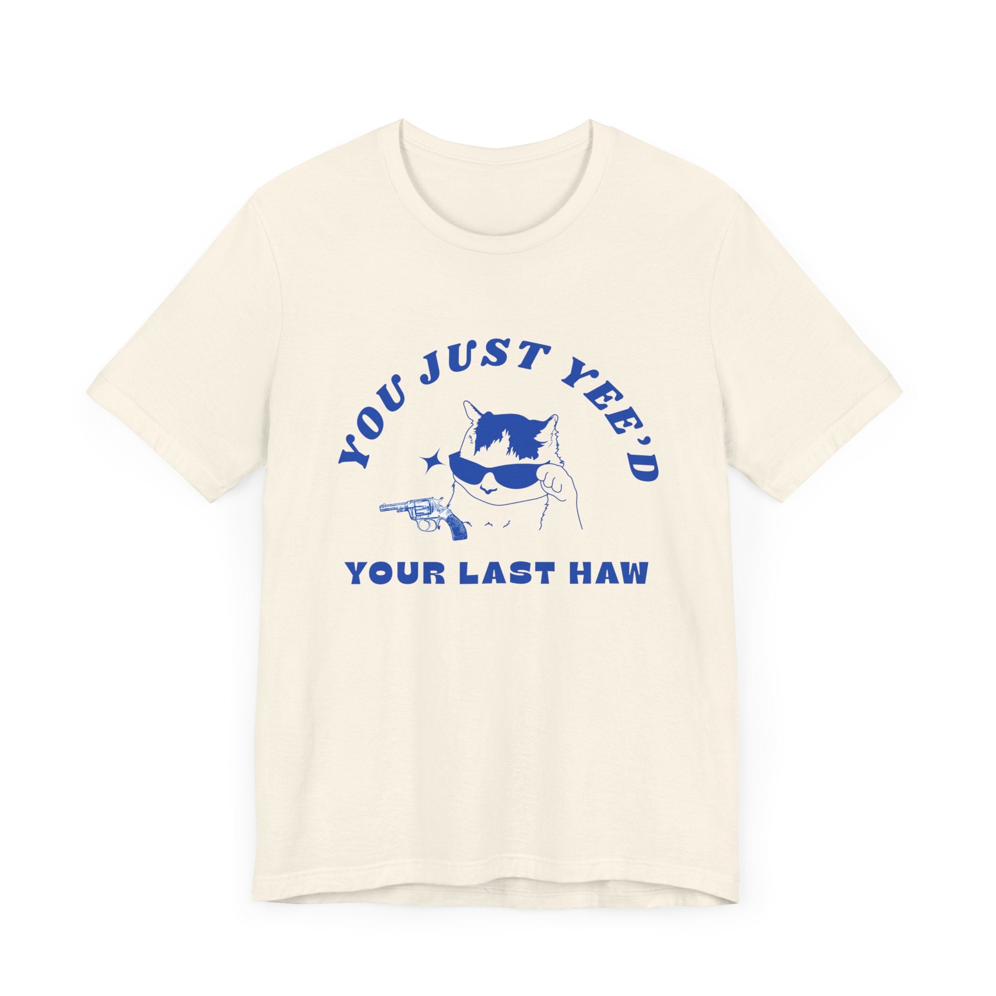 "You Just Yee'd Your Last Haw"Funny Cat Graphic T-Shirt