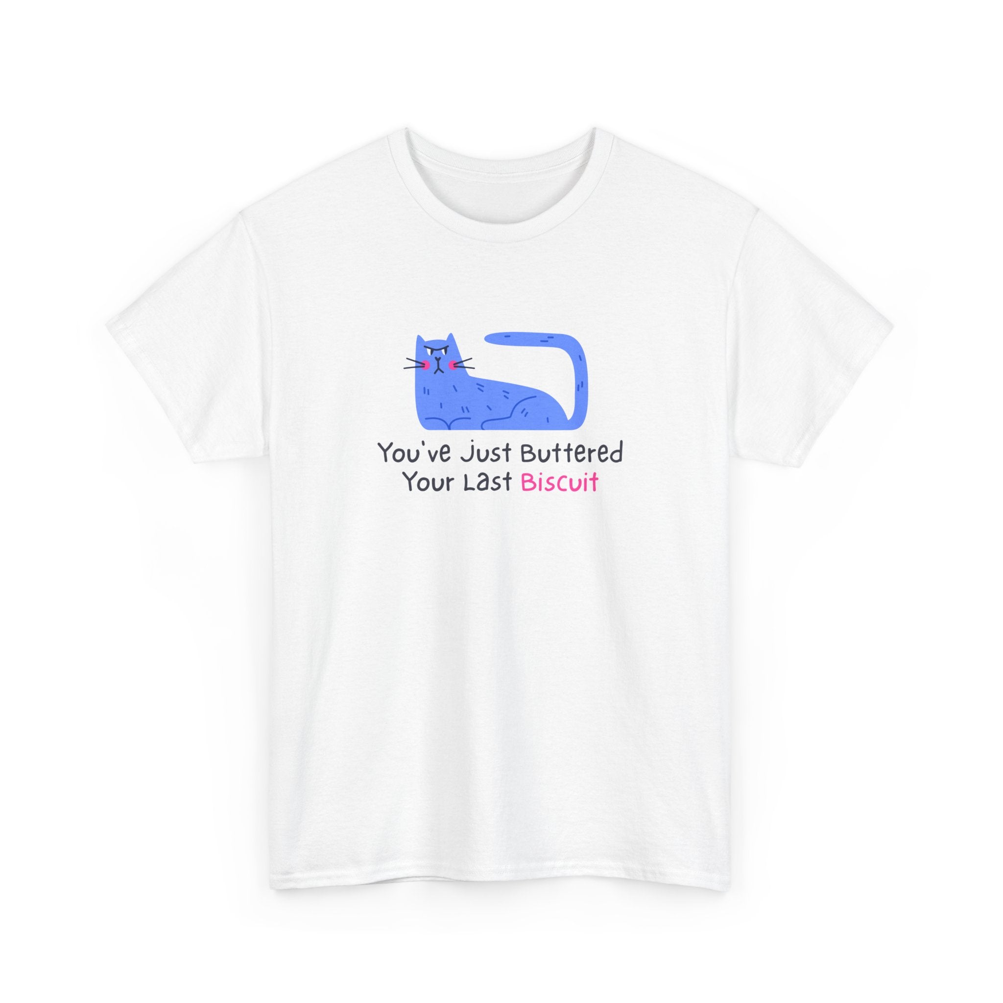 You've Just Buttered Your Last Biscuit. Funny Cat Unisex Heavy Cotton Tee