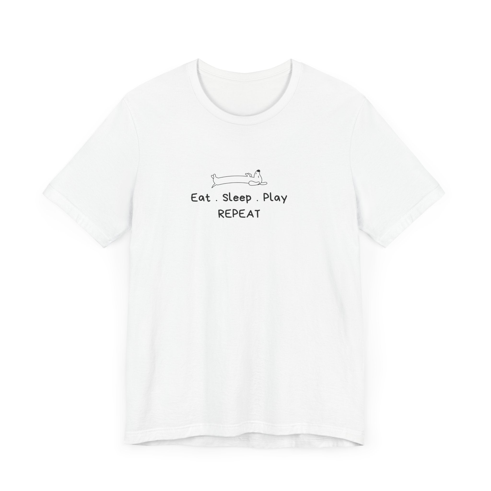 Eat Sleep Play Repeat. Casual Dog Lover T-shirt