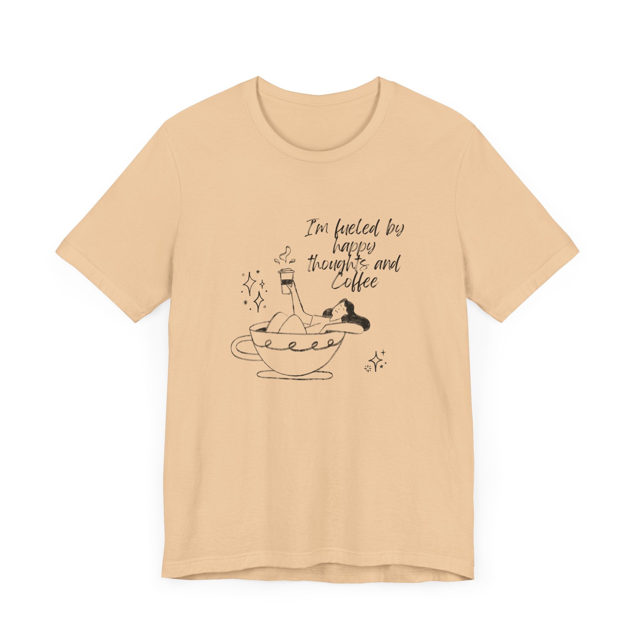 Funny Coffee Lovers Tee - I'm Fueled by Happy Thoughts and Coffee
