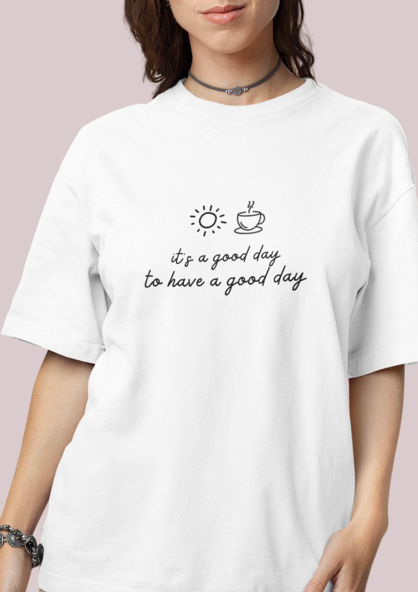 "It's a Good Day to Have a Good Day" t-shirt