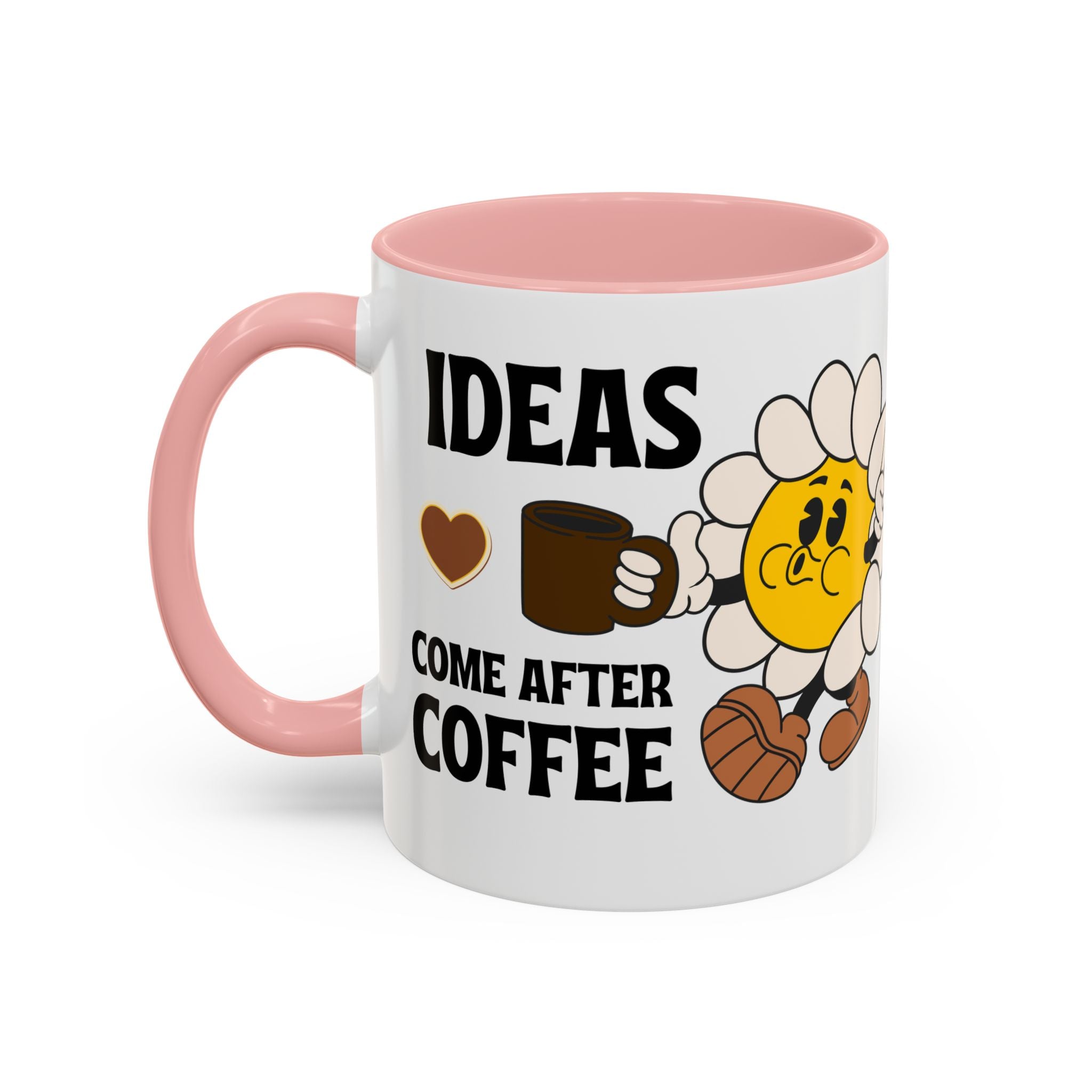 Ideas Come After Coffee Mug - Fun Coffee Lover's Cup | 11oz & 15oz