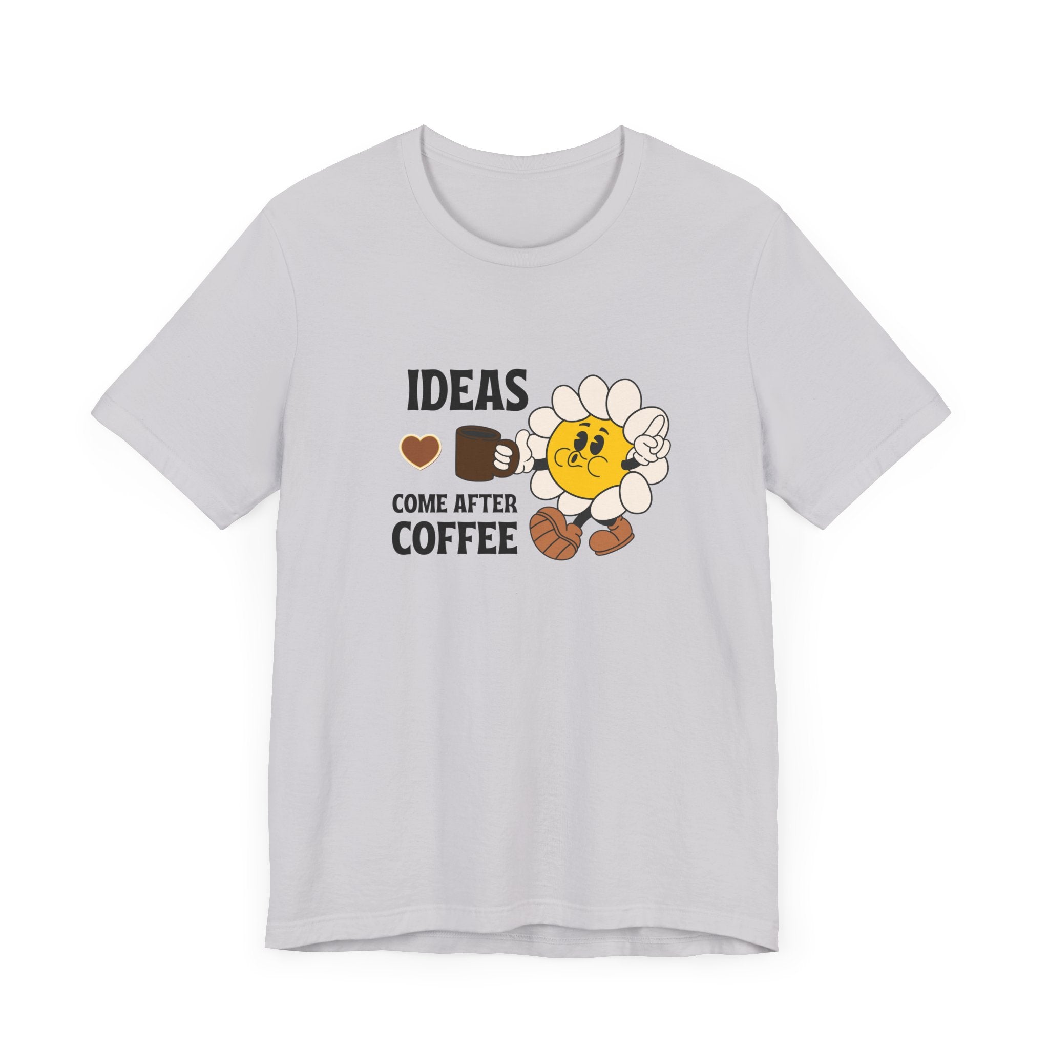 Ideas Come After Coffee Graphic Shirt - Coffee Lover Unisex T-shirt
