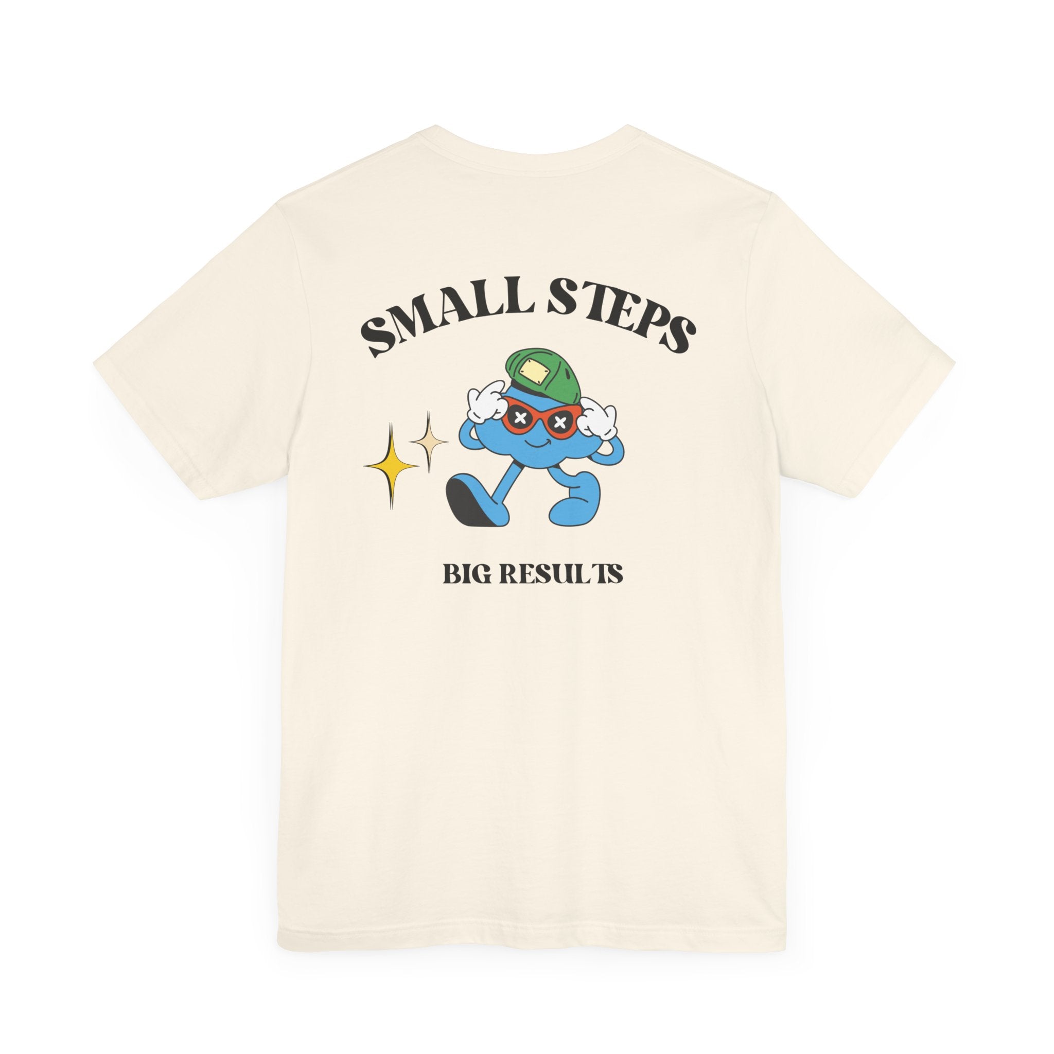 Small Steps Big Results - Motivational Unisex T-Shirt