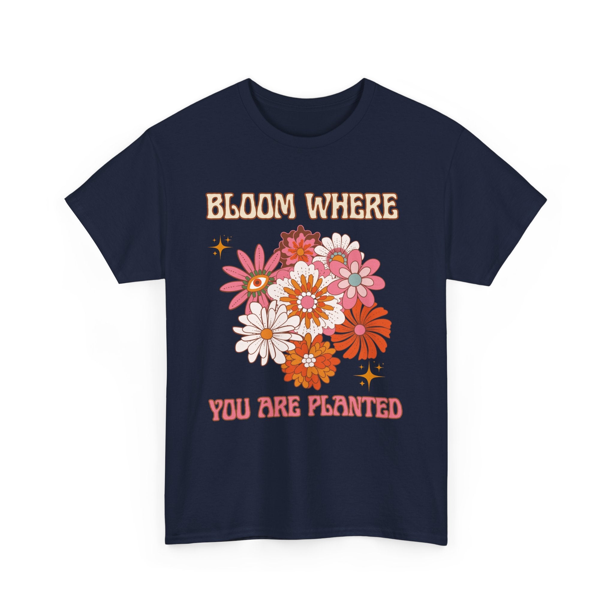 Bloom Where You Are Planted T-Shirt - Unisex Heavy Cotton Tee for Nature Lovers