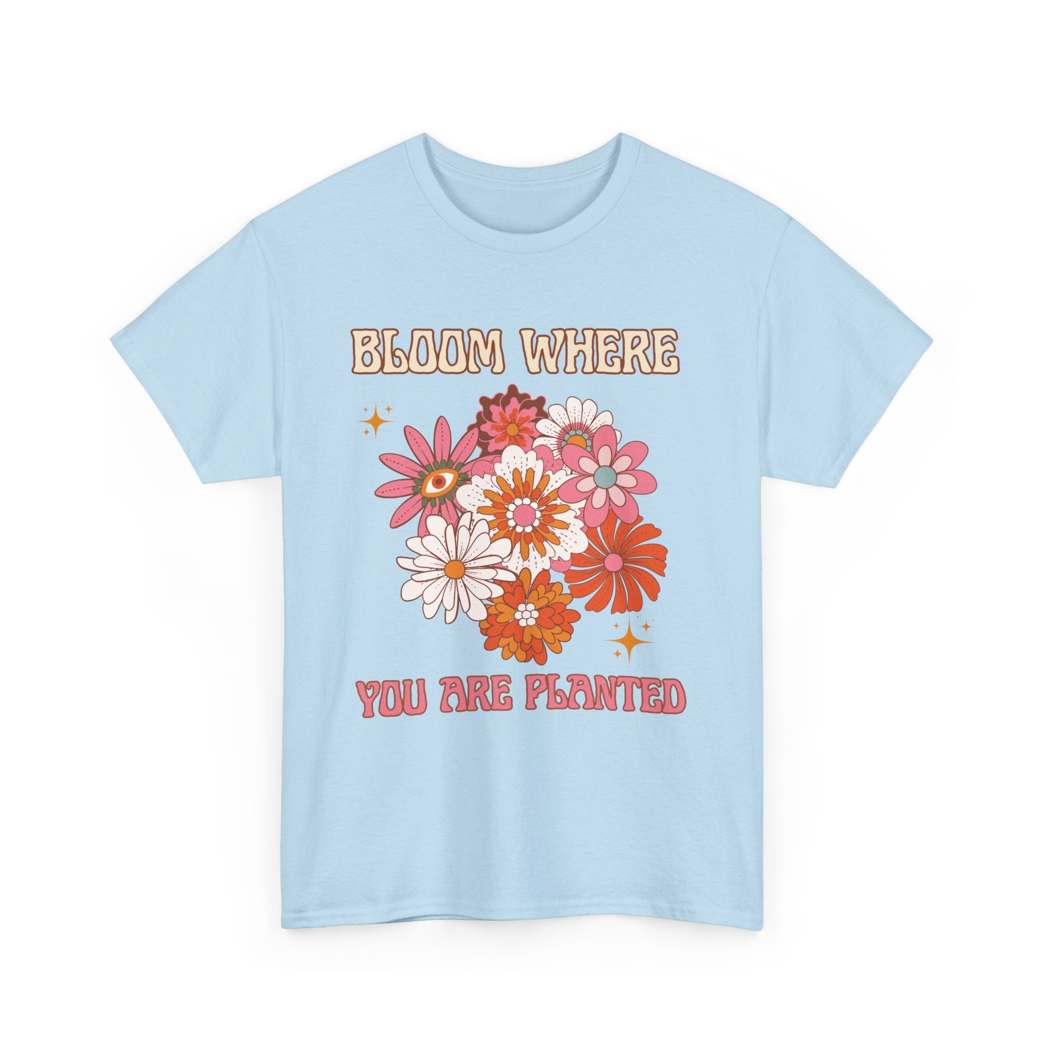 Bloom Where You Are Planted T-Shirt - Unisex Heavy Cotton Tee for Nature Lovers