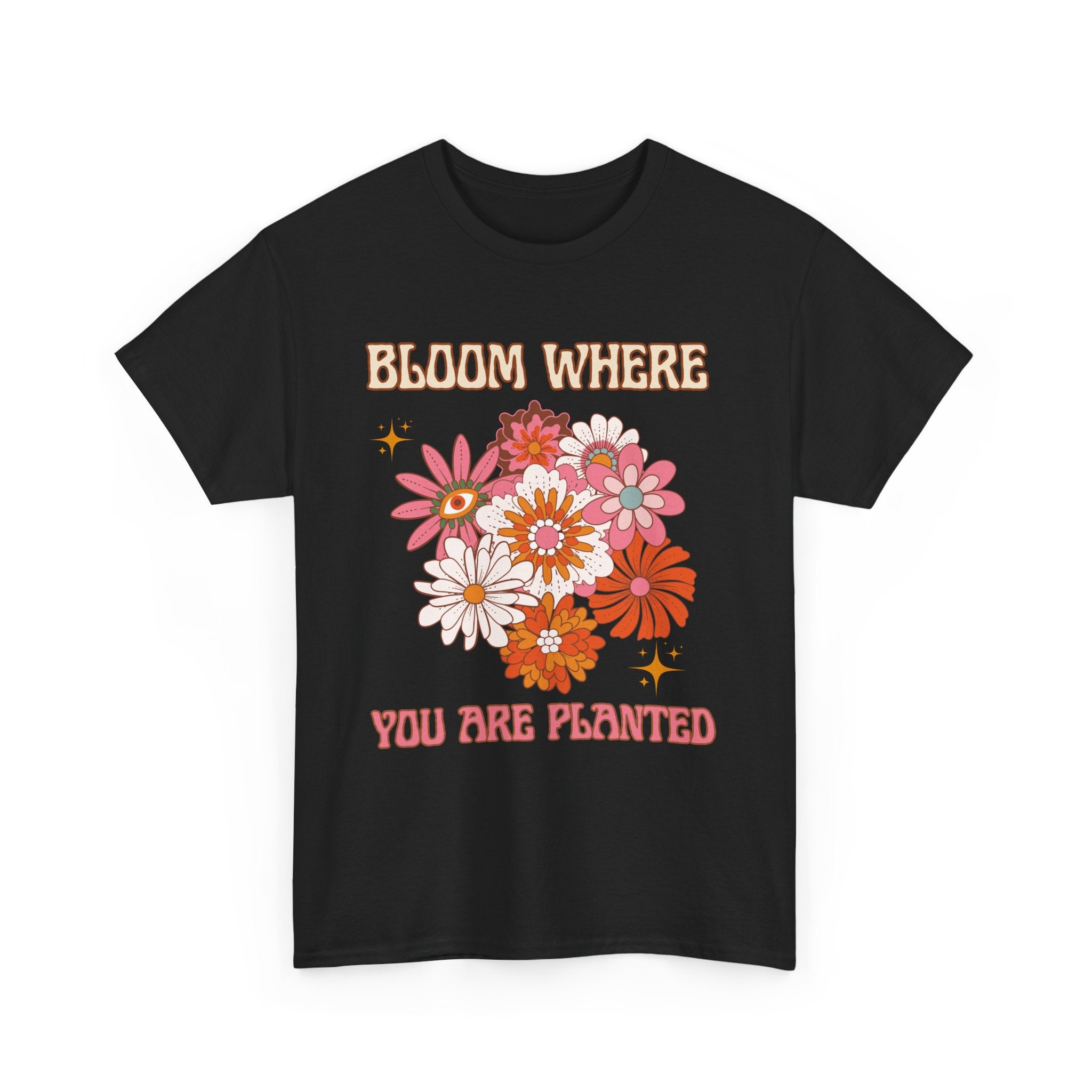 Bloom Where You Are Planted T-Shirt - Unisex Heavy Cotton Tee for Nature Lovers