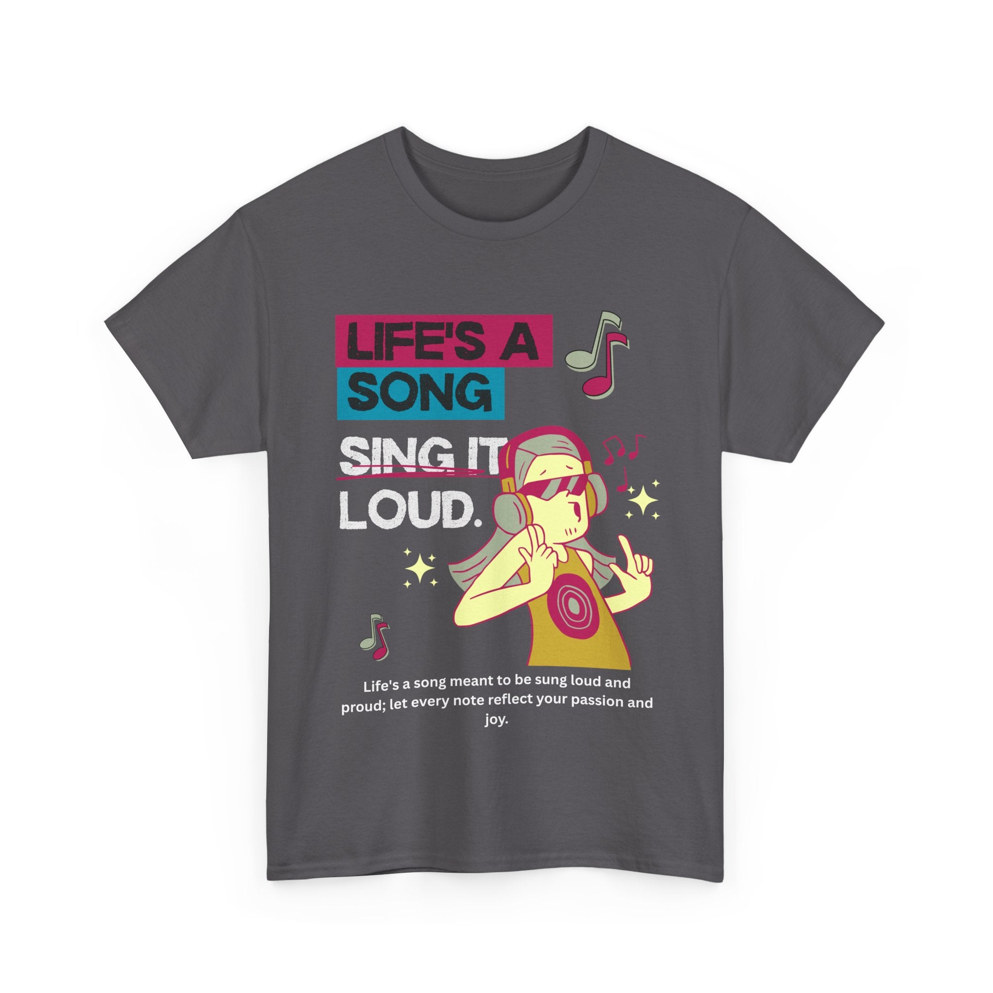 Life's a Song - Sing It Loud Shirt for Music Lovers