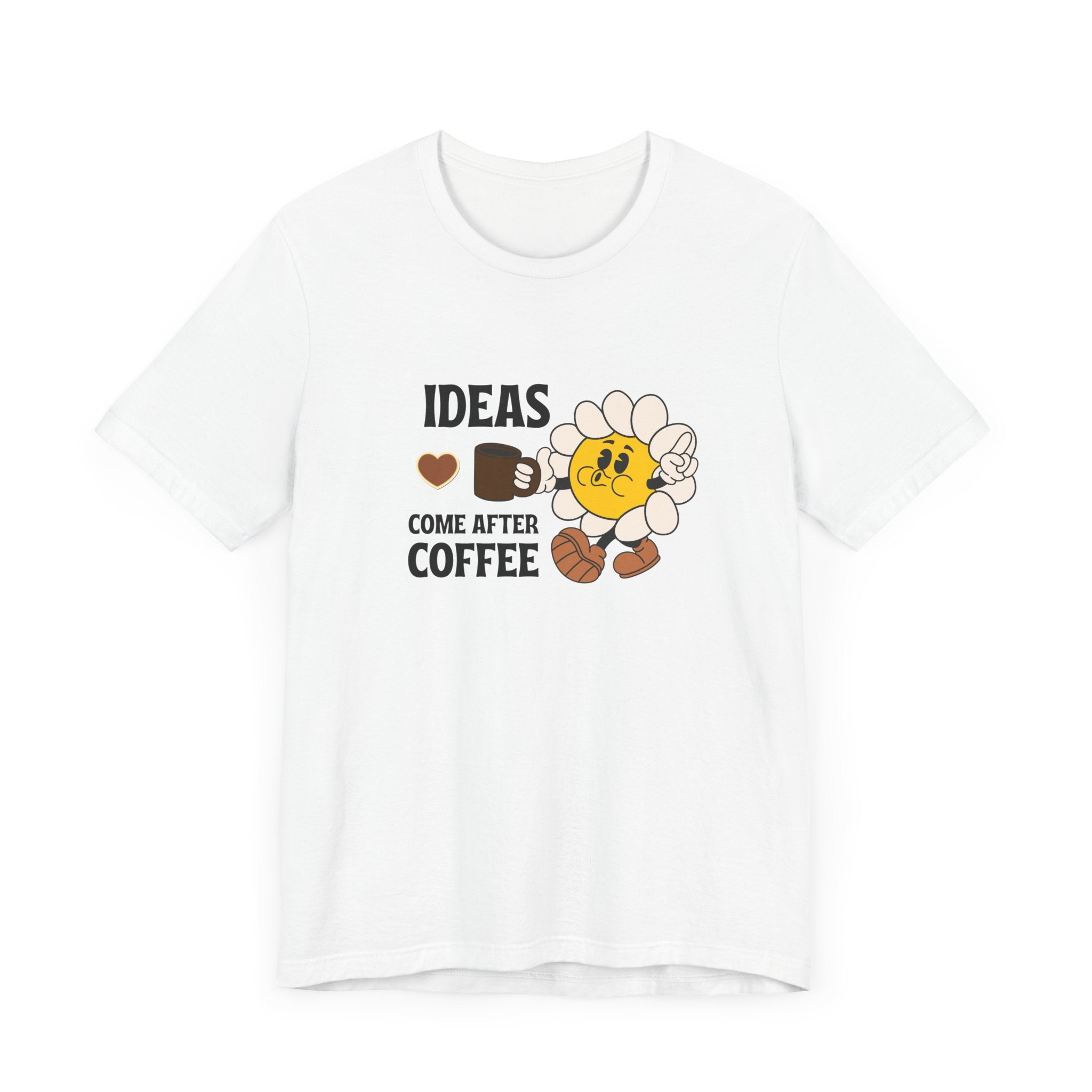 Ideas Come After Coffee Graphic Shirt - Coffee Lover Unisex T-shirt