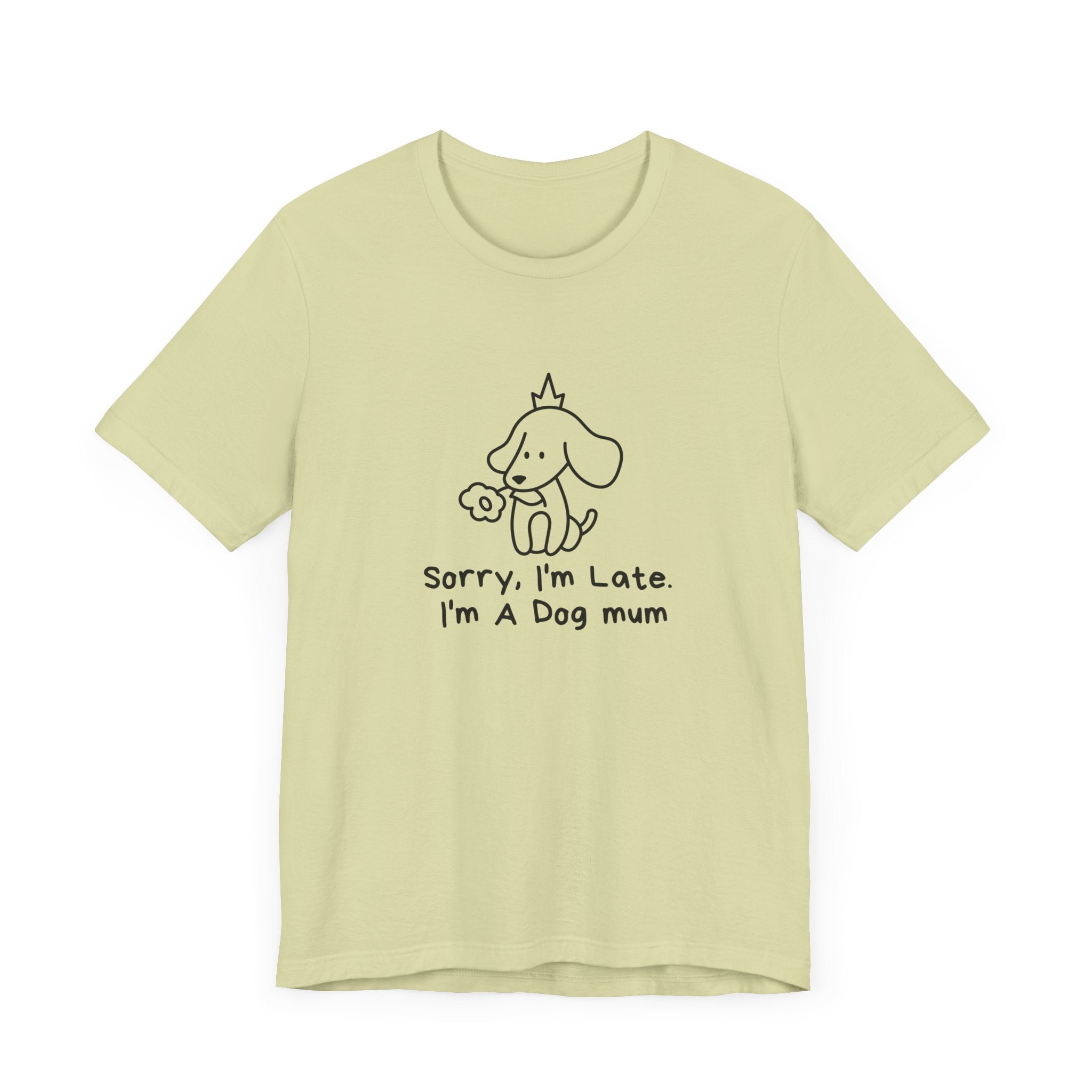 "Sorry, I'm Late. I'm A Dog Mum". Funny Dog Mom T-shirt