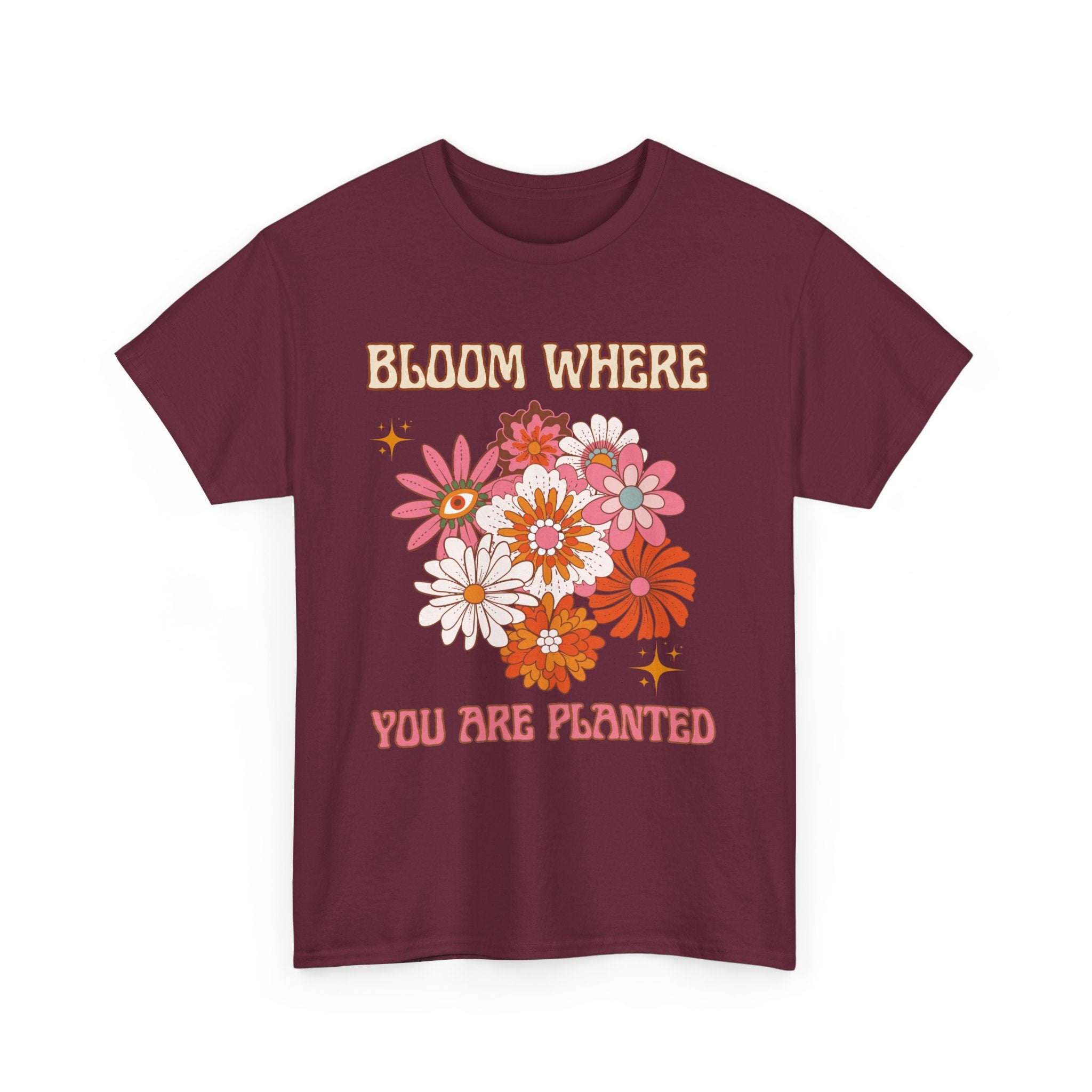 Bloom Where You Are Planted T-Shirt - Unisex Heavy Cotton Tee for Nature Lovers