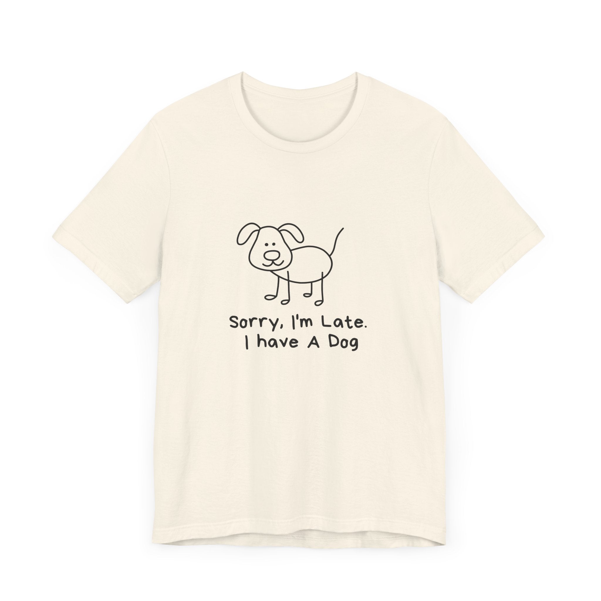 Sorry, I’m Late. I Have A Dog. Dog Lover Short Sleeve T-shirt