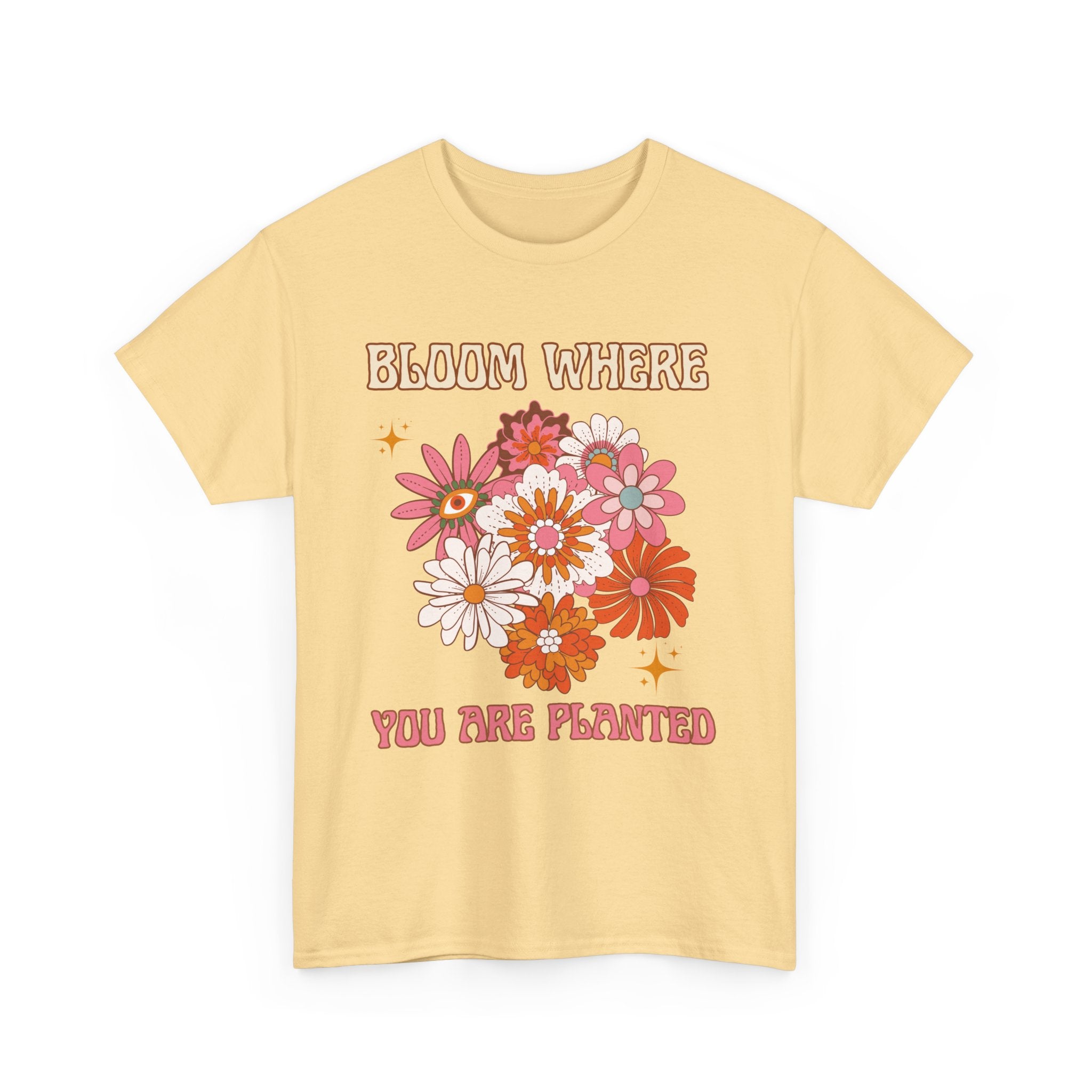 Bloom Where You Are Planted T-Shirt - Unisex Heavy Cotton Tee for Nature Lovers