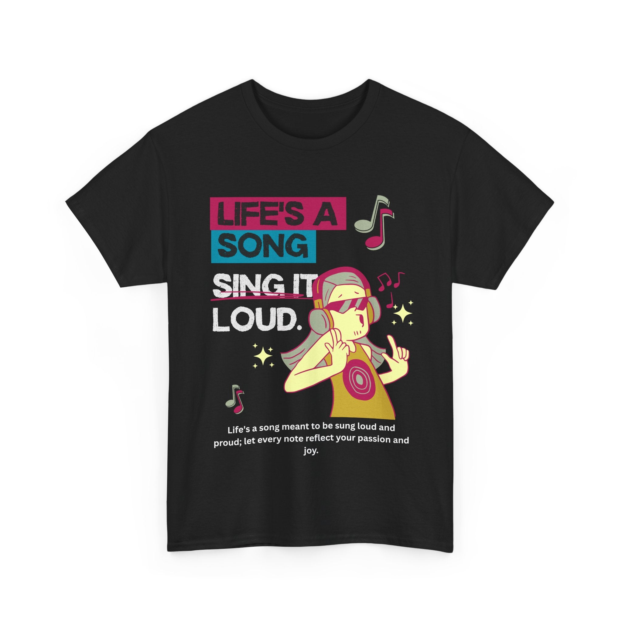 Life's a Song - Sing It Loud Shirt for Music Lovers