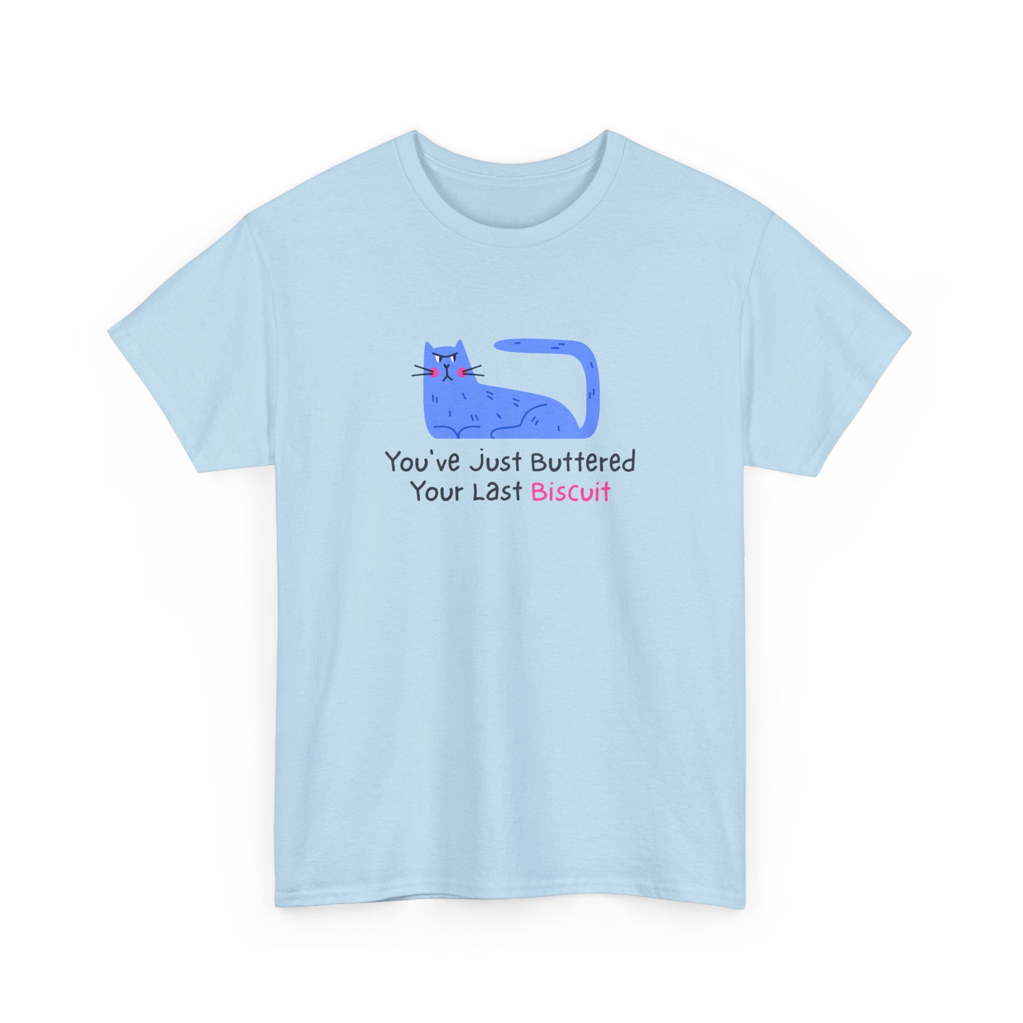 You've Just Buttered Your Last Biscuit.  Funny Cat Unisex Heavy Cotton Tee