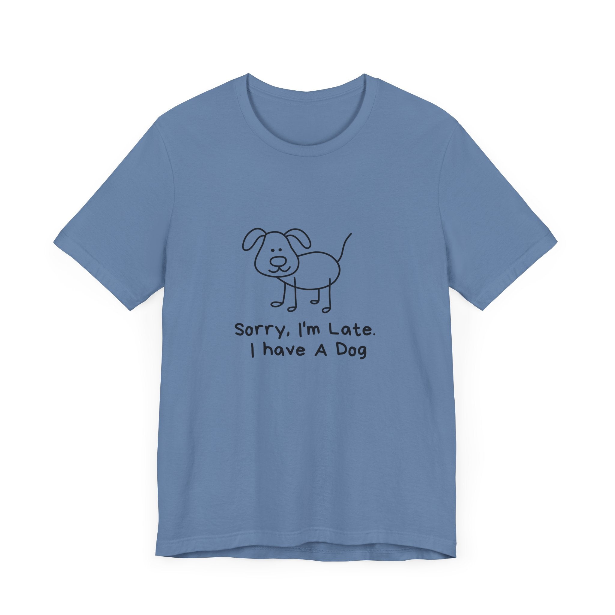 Sorry, I’m Late. I Have A Dog. Dog Lover Short Sleeve T-shirt
